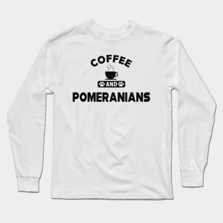 Pomeranian Dog - Coffee and pomeranians Long Sleeve T-Shirt